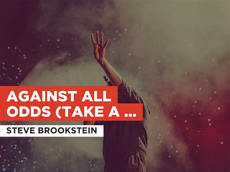 against all odds he made it home|Against All Odds (Take A Look At Me Now) .